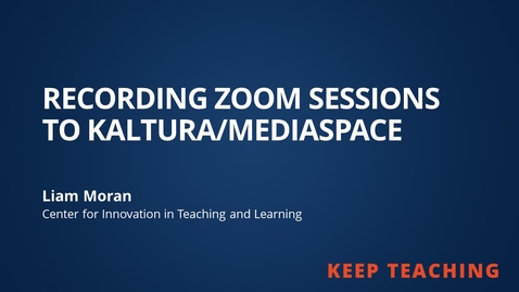 Thumbnail for Recording Zoom Sessions to Kaltura/Mediaspace