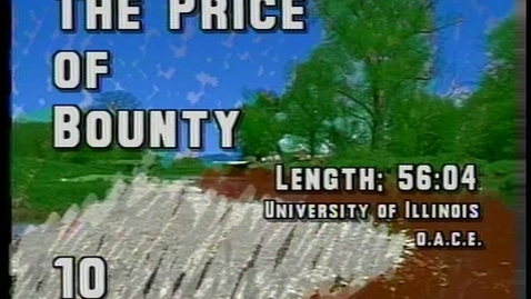 Thumbnail for The Price of Bounty, 1991 - Digital Surrogates from the Agriculture, Consumer, and Environmental Sciences Videotape File, Series 8/1/59
