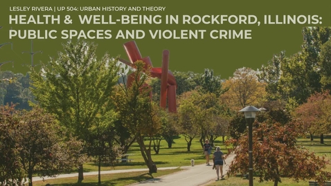 Thumbnail for entry Lesley Rivera | UP 504 Podcast: Public Spaces and Violent Crime in Rockford, Illinois