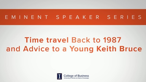Thumbnail for Keith Bruce Eminent Speaker Series: Advice to a young Keith Bruce