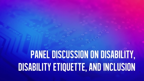 Thumbnail for entry Panel Discussion on Disability, Disability Etiquette, and Inclusion