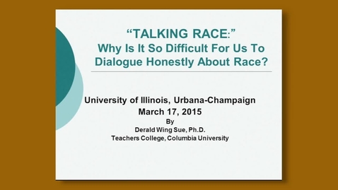 Thumbnail for Derald Wing Sue - &quot;Talking Race: Why Is It So Difficult For Us To Dialogue Honestly About Race?&quot;