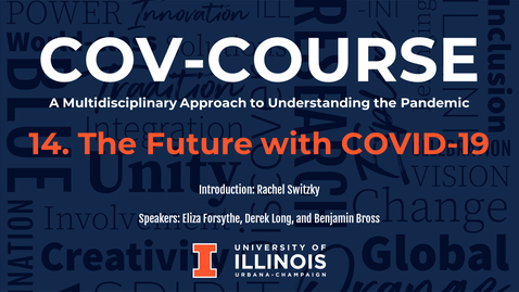 Thumbnail for entry 14. The Future with COVID-19, COV-Course: A Multidisciplinary Approach to Understanding the Pandemic