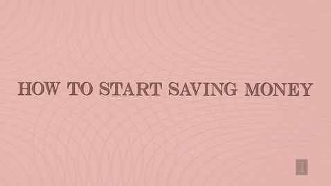 Thumbnail for How to Start Saving Money