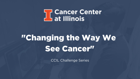 Thumbnail for Changing the Way We See Cancer