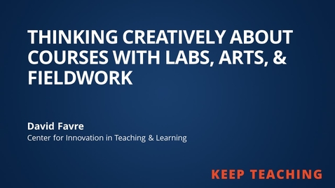 Thumbnail for entry Thinking Creatively about Courses with Labs, Arts, &amp; Fieldwork