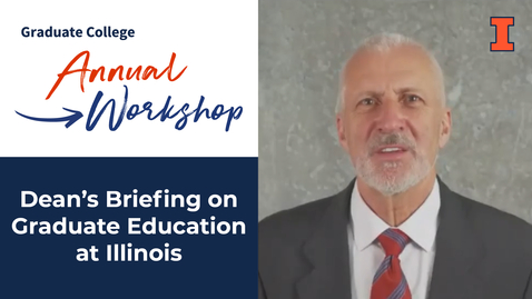 Thumbnail for entry Grad College Annual Workshop-The Dean's Briefing: An Overview of Graduate Education at UIUC