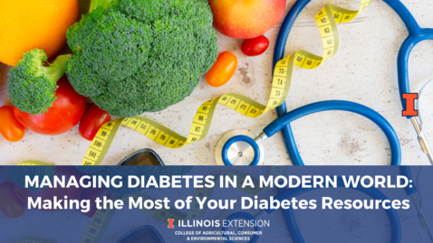 Thumbnail for entry Managing Diabetes in a Modern World: Making the Most of Your Diabetes Resources
