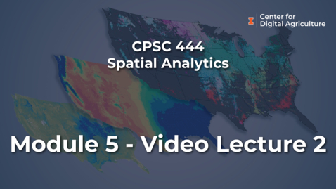 Thumbnail for CPSC 444 - Spatial Analytics - Module 5 Video Lecture 2