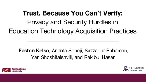 Thumbnail for Trust, Because You Can’t Verify -  Privacy and Security Hurdles in Education Technology Acquisition Pratices