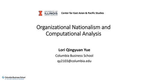Thumbnail for CEAPS Speaker | "Organizational Nationalism and Computational Analysis” | Lori Yue (Associate Professor of Business, Columbia University) (9/19/2025)
