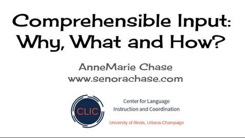Thumbnail for entry CLIC webinar: &quot;Comprehensible Input: Why, What, and How&quot;