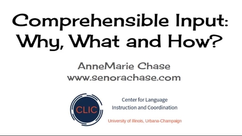 Thumbnail for CLIC webinar: &quot;Comprehensible Input: Why, What, and How&quot;