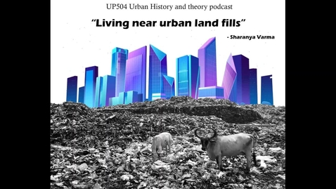 Thumbnail for &quot;Living near Urban landfills&quot; UP504 podcast 