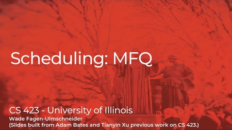 Thumbnail for CS 423 (Spring 2021) - Scheduling: MFQ - Week 6 (1/3)