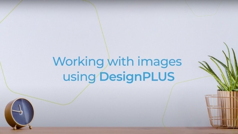 Thumbnail for entry Working with Images using DesignPLUS