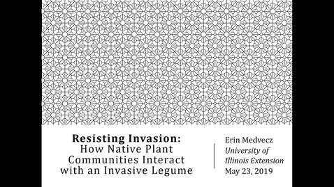 Thumbnail for Resisting Invasion: How Native Plant Communities Interact with an Invasive Legume - Erin Medvecz, University of Illinois Extension