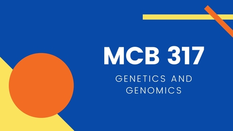 Thumbnail for entry MCB 317 - Genetics and Genomics