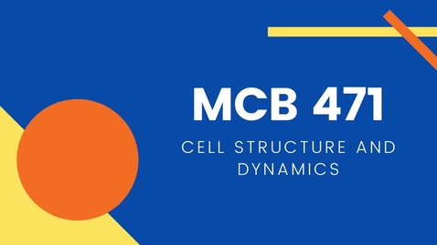 Thumbnail for entry MCB 471 - Cell Structure and Dynamics