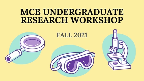 Thumbnail for MCB Undergraduate Research Workshop - Fall 2021