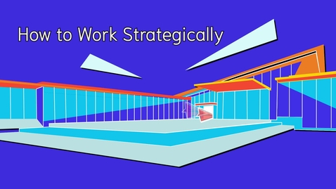 Thumbnail for entry How to Work Strategically