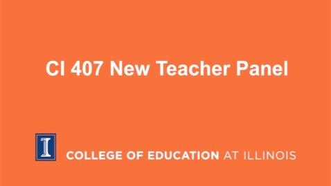 Thumbnail for CI 407 New Teacher Panel