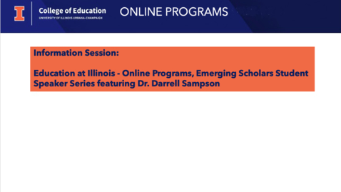 Thumbnail for Education at Illinois - Online Programs, Emerging Scholars Student Speaker Series featuring Dr. Darrell Sampson