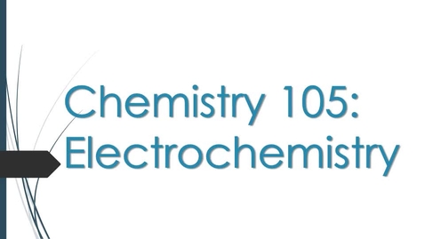 Thumbnail for Chemistry 105: Electrochemistry