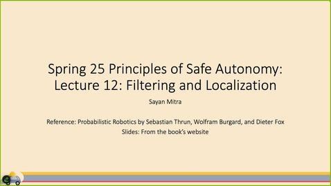 Thumbnail for Principles of Safe Autonomy: Sp 25: L12 Localization Bayes Filter, Histogram filter