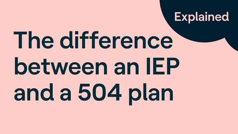 Thumbnail for entry IEP vs. 504 Plan: What Is the Difference Between IEP and 504 Plan?