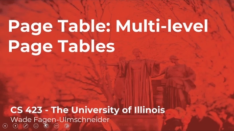 Thumbnail for CS 423 (Spring 2021) - Page Table: Multi-Level Page Tables - Week 9 (2/4)