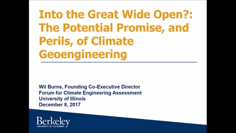 Thumbnail for NRES 500 Fall 2017 - Burns - Into the great wide open?: The potential promise, and perils, of climate geoengineering