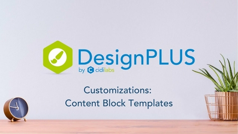 Thumbnail for entry DesignPLUS Customizations Training Part 2: Content Block Templates