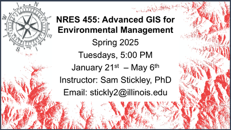 Thumbnail for Spring 2025-NRES 455-Adv GIS for Environmental Mgmt - Week 10 Meeting (03/25/2025)
