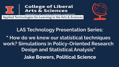 Thumbnail for entry Jake Bowers, Political Science,  How do we know our statistical techniques work? Simulations in Policy-Oriented Research Design and Statistical Analysis, Research