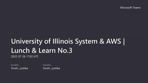 Thumbnail for University of Illinois System &amp; AWS _ Lunch &amp; Learn No.3