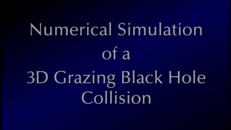 Thumbnail for entry Numerical Simulation of 3D Grazing Black Hole Collision v2
