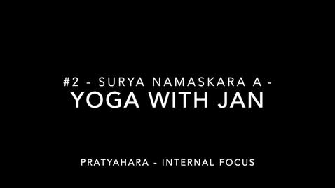 Thumbnail for Yoga with Jan #2 - Sun A -Pratyahara - Internal Focus