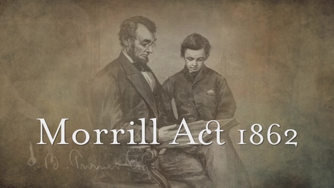 Thumbnail for entry Morrill Act 1862: The Legacy of the Land Grant University