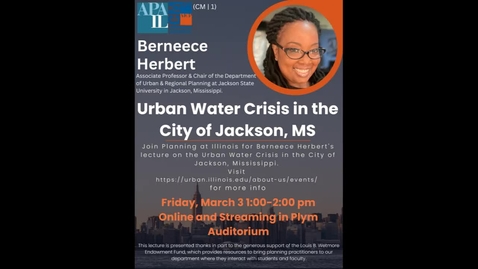 Thumbnail for entry 3-3-23 Berneece Herbert: Urban Water Crisis in the City of Jackson, MS