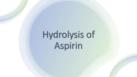 Thumbnail for Chemistry 105: Hydrolysis of Aspirin