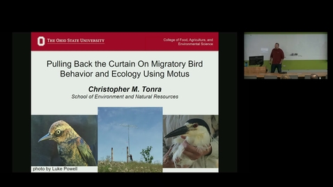 Thumbnail for NRES 500 Fall 2018 - Dr. Christopher M. Tonra - Pulling Back the Curtain On Migratory Bird Behavior and Ecology Using Motus