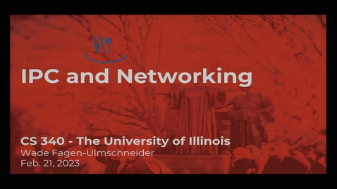 Thumbnail for CS 340 - Lecture #11: IPC and Networking (Spring 2023, Wade Fagen-Ulmschneider)