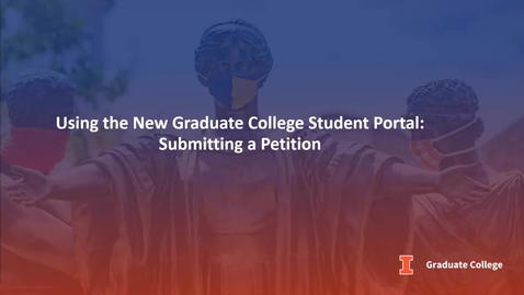 Thumbnail for New Graduate College Student Portal: Submitting a Petition
