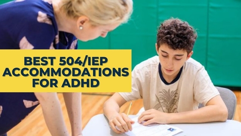 Thumbnail for Best  IEP &amp; 504 School Accommodations For ADHD Kids