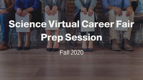 Thumbnail for entry Science Virtual Career Fair Prep Session - Fall 2020