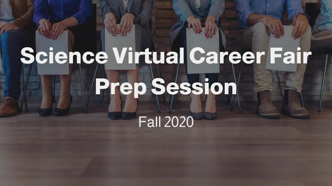 Thumbnail for Science Virtual Career Fair Prep Session - Fall 2020