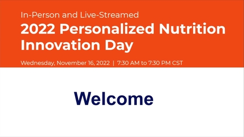 Thumbnail for 2022 Personalized Nutrition Innovation Day - Welcome