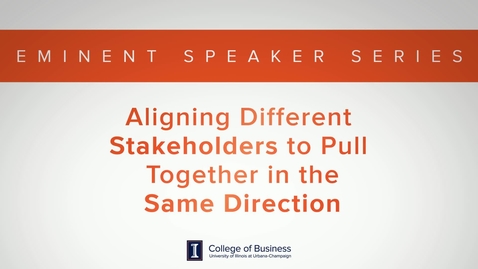 Thumbnail for Keith Bruce Eminent Speaker Series: Aligning different Stakeholders