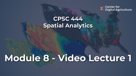 Thumbnail for CPSC 444 - Spatial Analytics - Module 8 Video Lecture 1